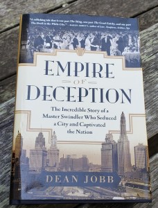 Book:  Empire of Deception: The Incredible Story of a Master Swindler Who Seduced a City and Captivated the Nation, Dean Jobb 
